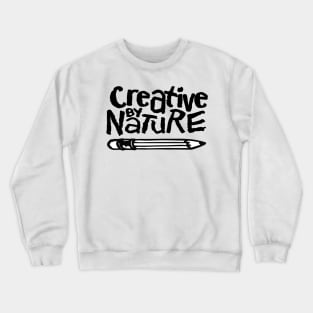 creative by nature Crewneck Sweatshirt